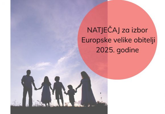 U tijeku natječaj za “Europsku veliku obitelj 2025.” – predložite hrvatsku obitelj! U tijeku natječaj za “Europsku veliku obitelj 2025.” – predložite hrvatsku obitelj!