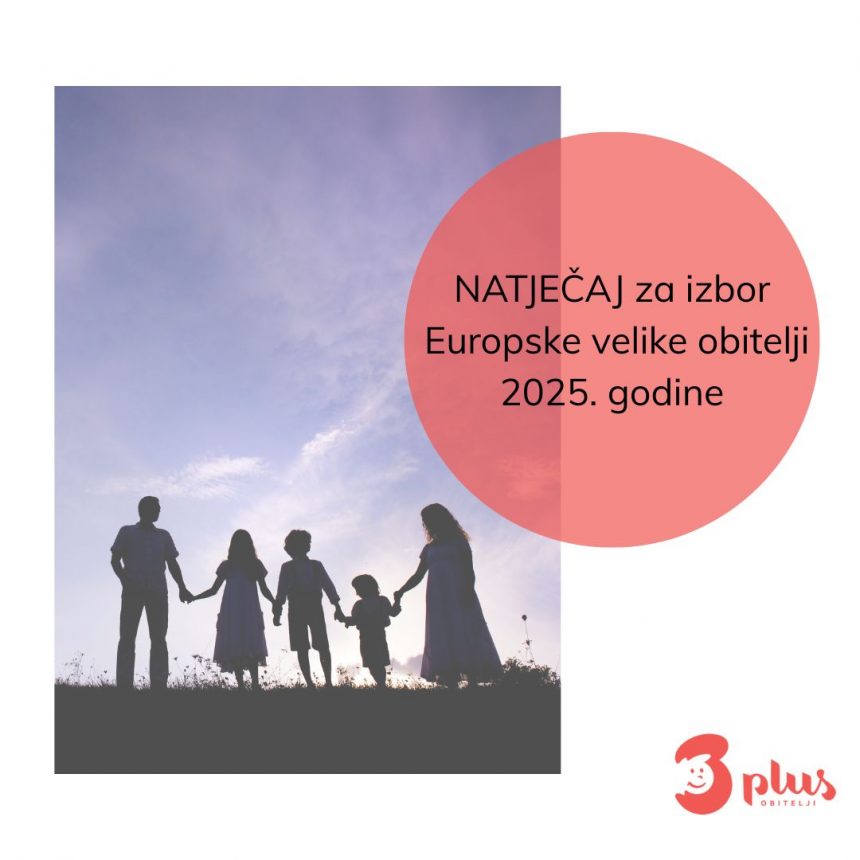 U tijeku natječaj za “Europsku veliku obitelj 2025.” – predložite hrvatsku obitelj! U tijeku natječaj za “Europsku veliku obitelj 2025.” – predložite hrvatsku obitelj!